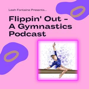 Flippin' Out - A Gymnastics Podcast by Leah Fontaine