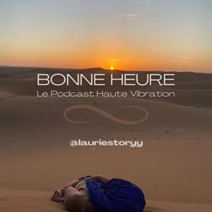 Bonne Heure - Le Podcast Haute Vibration