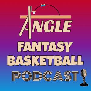 Angle Fantasy Basketball Podcast by Angle Fantasy Basketball