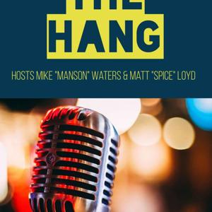 The Hang with Mike "Manson" Waters & Matt "Spice" Lloyd