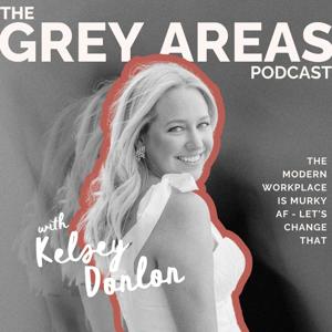 The Grey Areas Podcast with Kelsey Donlon