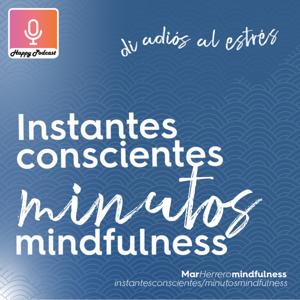 Mindfulness para una vida significativa. Mar Herrero.
Instantes conscientes: Minutos mindfulness by Mar Herrero. Instructora mindfulness.