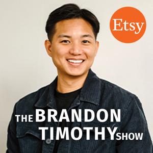 The Brandon Timothy Show (How to Build a Profitable Etsy Business) by Brandon Timothy