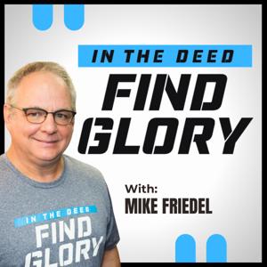 In The Deed Find Glory with Mike Friedel