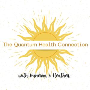 The Quantum Health Connection by Heather & Vanessa