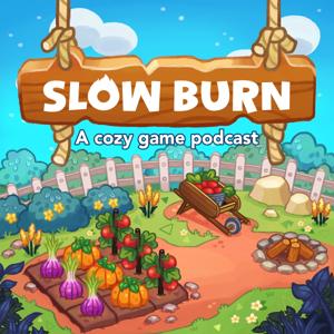 Slow Burn: A Cozy Game Podcast by Slow Burn Podcast