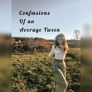 Confessions Of An Average Tween