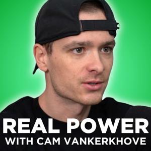 The Real Power Podcast by Cam Vankerkhove