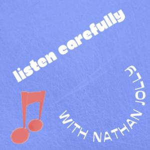 Listen Carefully with Nathan Jolly by Listen Carefully