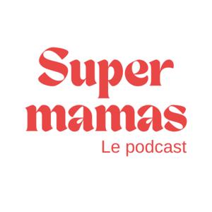 Super mamas | Podcast maternité