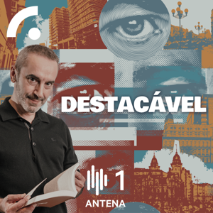 Destacável (Podcast) by Antena1 - RTP