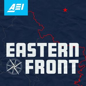 The Eastern Front by AEI Podcasts