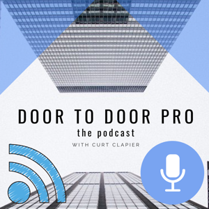 Door to Door Pro Podcast with Curt Clapier