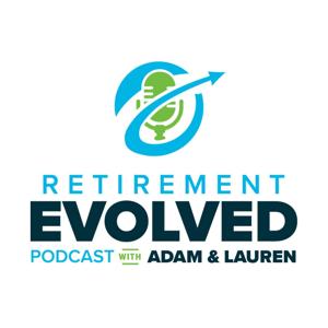 Retirement Evolved With Adam & Lauren