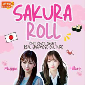 SAKURA ROLL -CHIT CHAT ABOUT REAL JAPANESE CULTURE- by ZIP-FM Podcast