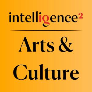 Intelligence Squared: Arts & Culture by Intelligence Squared