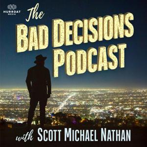 The Bad Decisions Podcast with Scott Nathan by Hurrdat Media