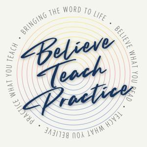 believe. teach.  practice.