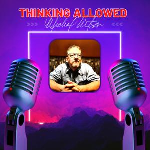 Thinking Allowed with Michael Wilson