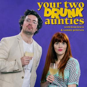 Your Two Drunk Aunties by Bron Lewis & Sammy Petersen