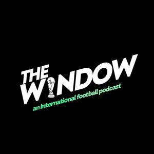 The Window: An International Football Podcast by Brandon Riff / Joe Gould