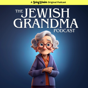 The Jewish Grandma Podcast by Living Lchaim