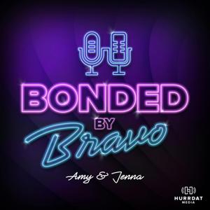 Bonded by Bravo with Amy and Jenna by Hurrdat Media