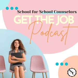 Get the Job Podcast by School for School Counselors