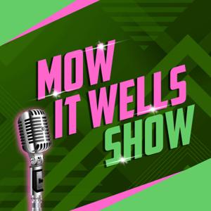 Mow It Wells Show