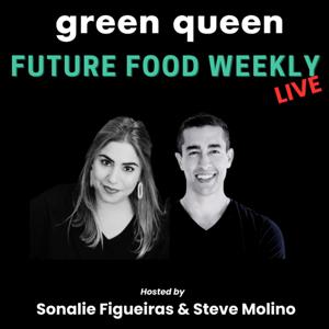 Green Queen Future Food Weekly LIVE by Green Queen Media