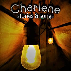 Charlene: Stories & Songs