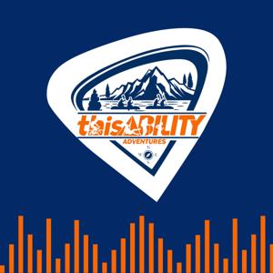 The thisABILITY Adventures Podcast by Team thisABILITY