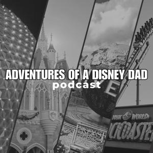 Adventures of a Disney Dad: A Walt Disney World and Universal Orlando Trip Planning Podcast by Adventures of a Disney Dad