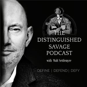 The Distinguished Savage Podcast by Walt Settlemyre