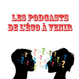 Les podcasts de l'éco à venir