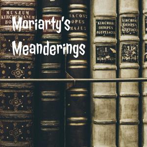 Moriarty's Meanderings