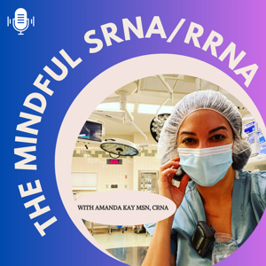 The Mindful SRNA/RRNA Podcast