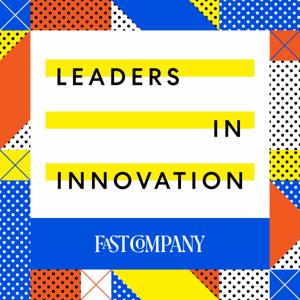 Leaders in Innovation by Fast Company