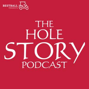 The Hole Story Podcast: Golf Stories from People, Courses, Businesses, & Brands