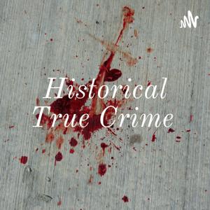 Historical True Crime by Lizzie