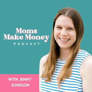 Moms Make Money - Simple Business Strategies for Mom Entrepreneurs by Jenny Suneson | Business Coach for Moms