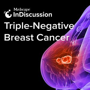 Medscape InDiscussion: Triple-Negative Breast Cancer