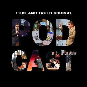 Love and Truth Church Podcast