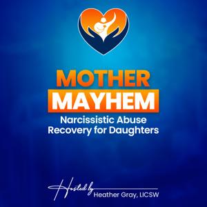 Mother Mayhem: Narcissistic Abuse Recovery for Daughters