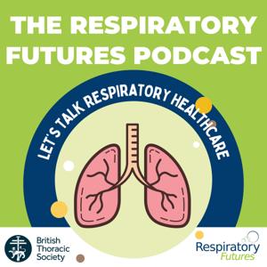 The Respiratory Futures Podcast by British Thoracic Society