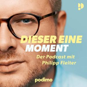 Dieser eine Moment – Der Podcast mit Philipp Fleiter by Podimo & Philipp Fleiter