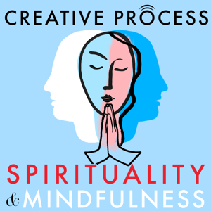 SPIRITUALITY & MINDFULNESS - The Creative Process & One Planet Podcast