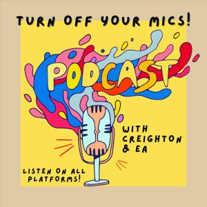 Turn Off Your Mics with Creighton and EA by Ehsan Azad