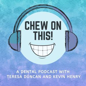 Chew on This! A Dental Podcast