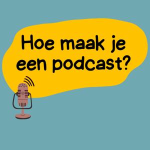 Hoe maak je een podcast?